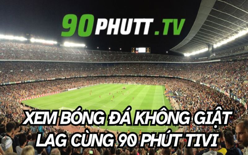 90 Phút TV – Nền tảng số 1 cập nhật lịch thi đấu Ngoại hạng Anh